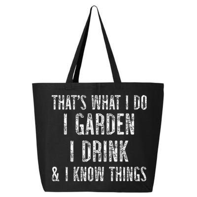 Gardener Thats What I Do I Garden I Drink And I Know Things 25L Jumbo Tote
