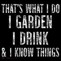 Gardener Thats What I Do I Garden I Drink And I Know Things Toddler Sweatshirt