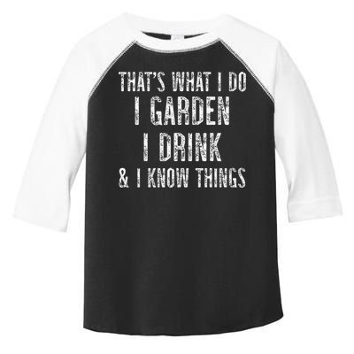 Gardener Thats What I Do I Garden I Drink And I Know Things Toddler Fine Jersey T-Shirt
