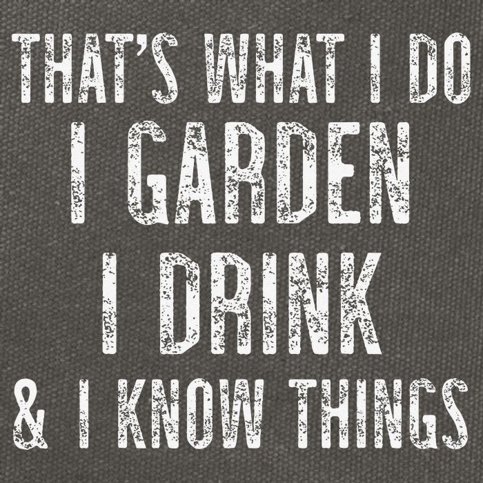 Gardener Thats What I Do I Garden I Drink And I Know Things Cotton Canvas Backpack
