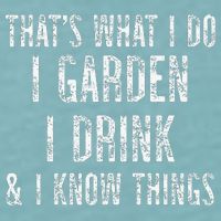 Gardener Thats What I Do I Garden I Drink And I Know Things Sueded Cloud Jersey T-Shirt
