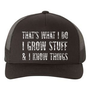 Gardening Thats What I Do I Grow Stuff And I Know Things Yupoong Adult 5-Panel Trucker Hat