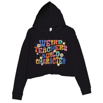 Groovy Teacher Weird Teacher Build Character Back To School Crop Fleece Hoodie