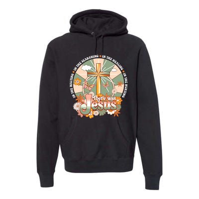 Groovy There Was Jesus Cross Christian Religious Hippie Premium Hoodie