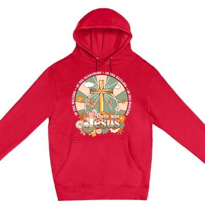 Groovy There Was Jesus Cross Christian Religious Hippie Premium Pullover Hoodie