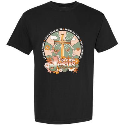 Groovy There Was Jesus Cross Christian Religious Hippie Garment-Dyed Heavyweight T-Shirt