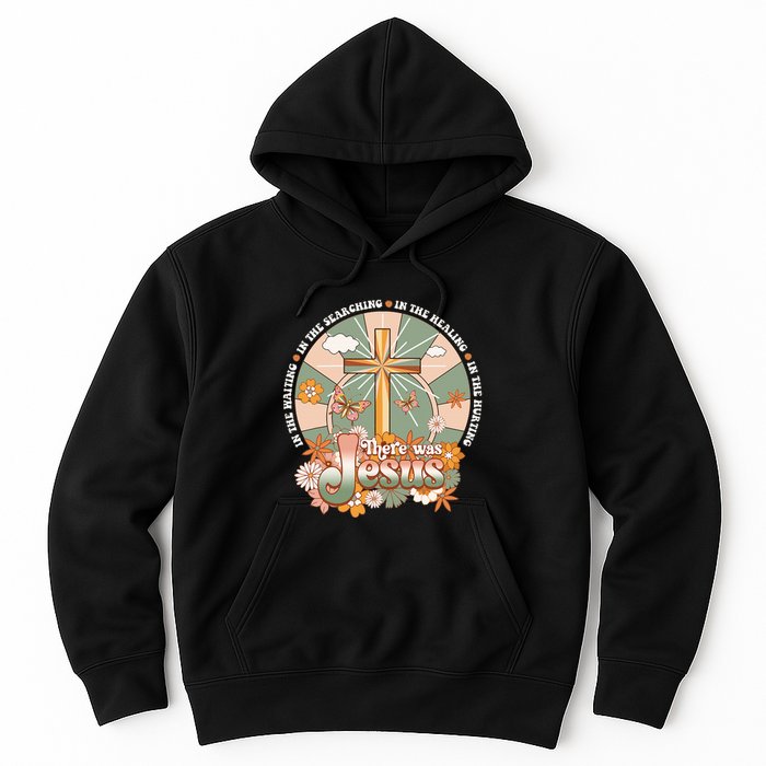 Groovy There Was Jesus Cross Christian Religious Hippie Hoodie