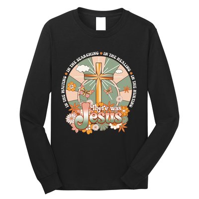 Groovy There Was Jesus Cross Christian Religious Hippie Long Sleeve Shirt