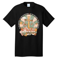 Groovy There Was Jesus Cross Christian Religious Hippie Tall T-Shirt