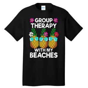 Group Therapy With My Beaches Pineapple Tall T-Shirt