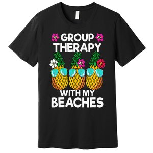 Group Therapy With My Beaches Pineapple Premium T-Shirt