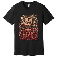 Give Thanks With A Grateful Heart Sign Premium T-Shirt