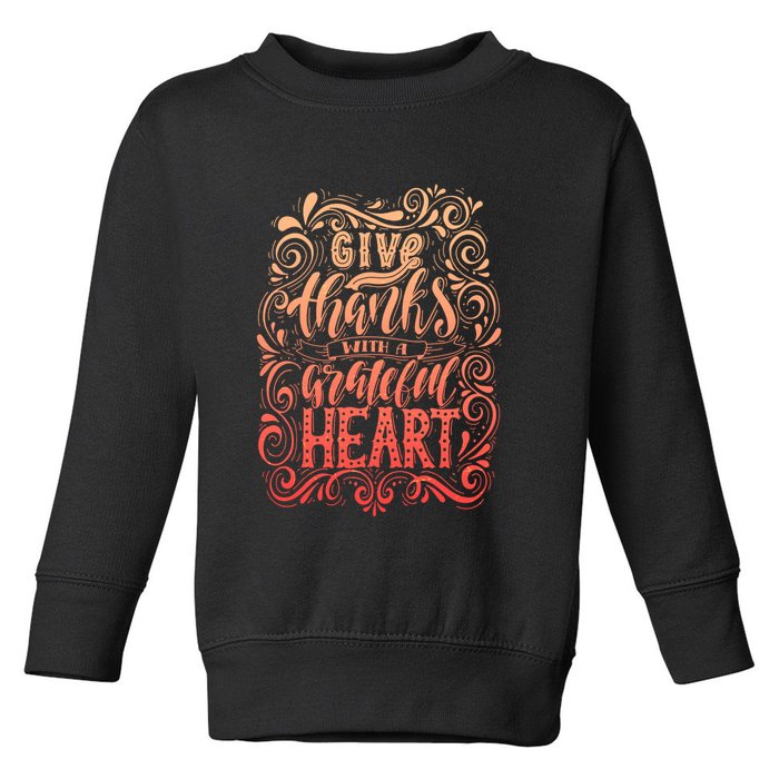 Give Thanks With A Grateful Heart Sign Toddler Sweatshirt