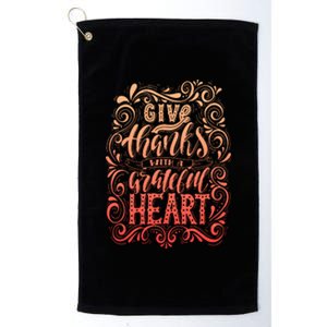 Give Thanks With A Grateful Heart Sign Platinum Collection Golf Towel