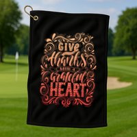 Give Thanks With A Grateful Heart Sign Golf Towel