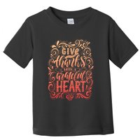 Give Thanks With A Grateful Heart Sign Toddler T-Shirt