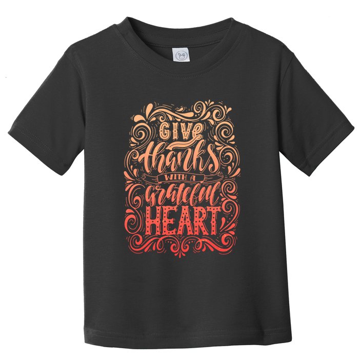 Give Thanks With A Grateful Heart Sign Toddler T-Shirt