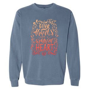 Give Thanks With A Grateful Heart Sign Garment-Dyed Sweatshirt