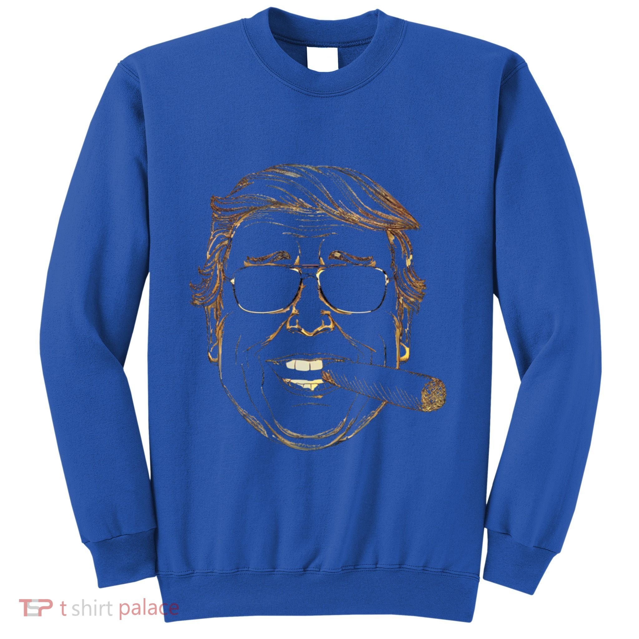 Gold Trump With Cigar And Sunglasses Gift Sweatshirt