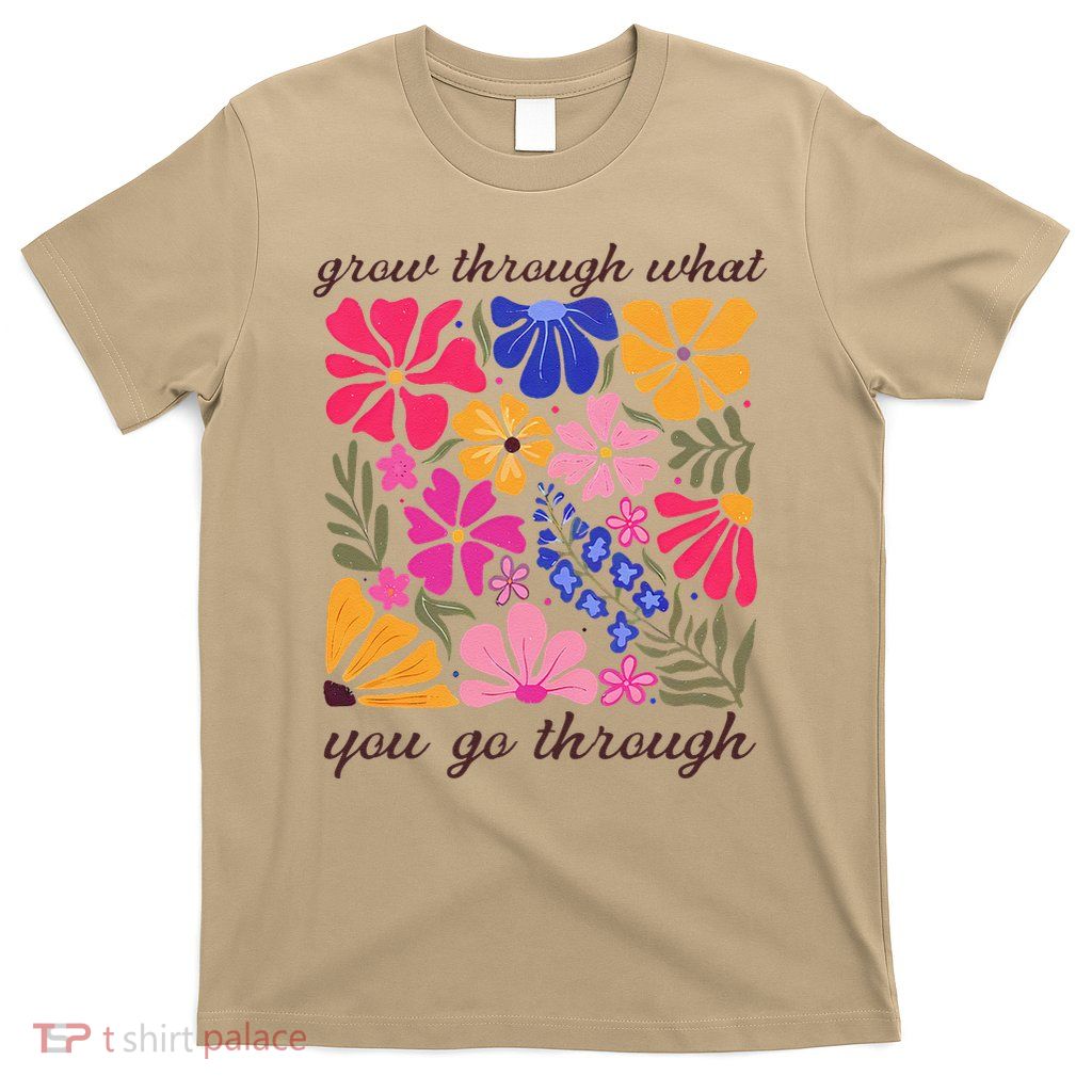 Grow Through What You Go Through Boho Flower Mental Health T-Shirt