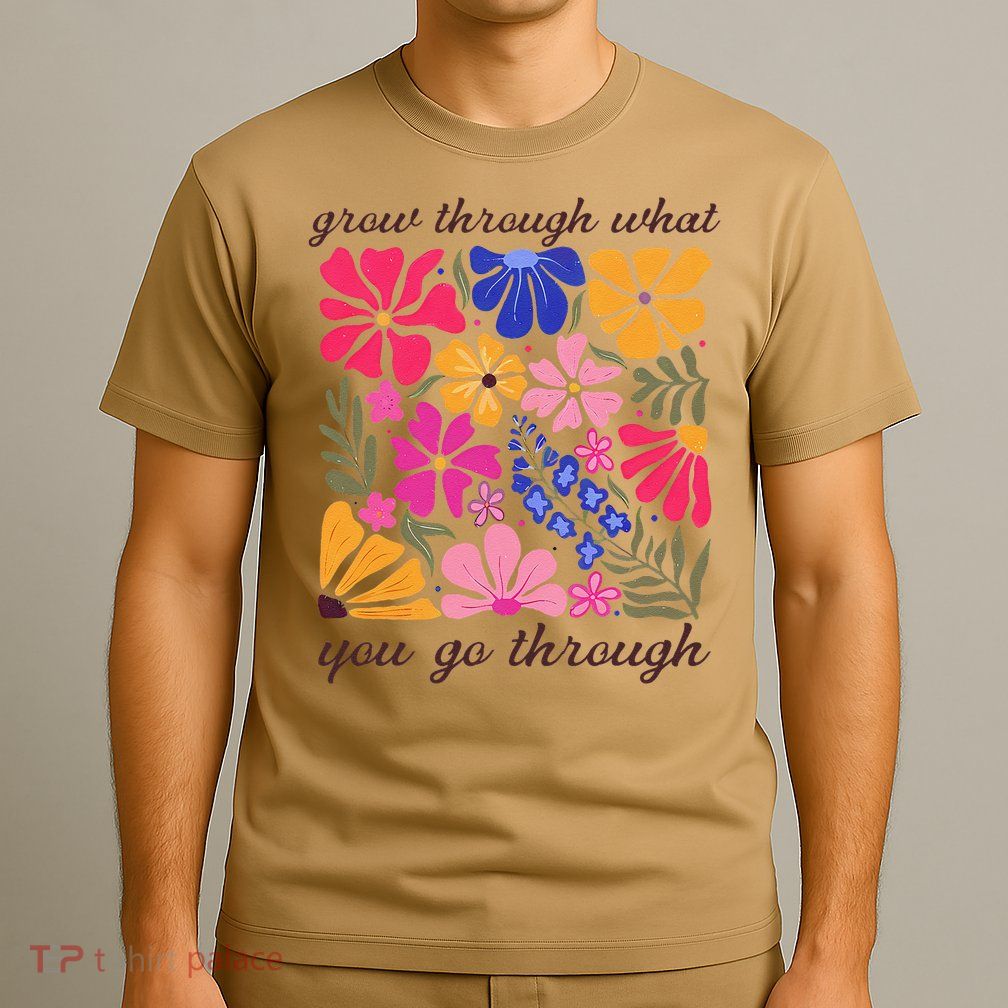Grow Through What You Go Through Boho Flower Mental Health T-Shirt
