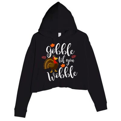 Gobble Til You Wobble Funny Thanksgiving Dinner Pun Gift Crop Fleece Hoodie