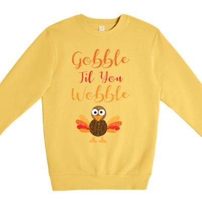 Gobble Till You Wobble Funny Thanksgiving Turkey Graphic Gift Premium Crewneck Sweatshirt