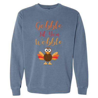 Gobble Till You Wobble Funny Thanksgiving Turkey Graphic Gift Garment-Dyed Sweatshirt