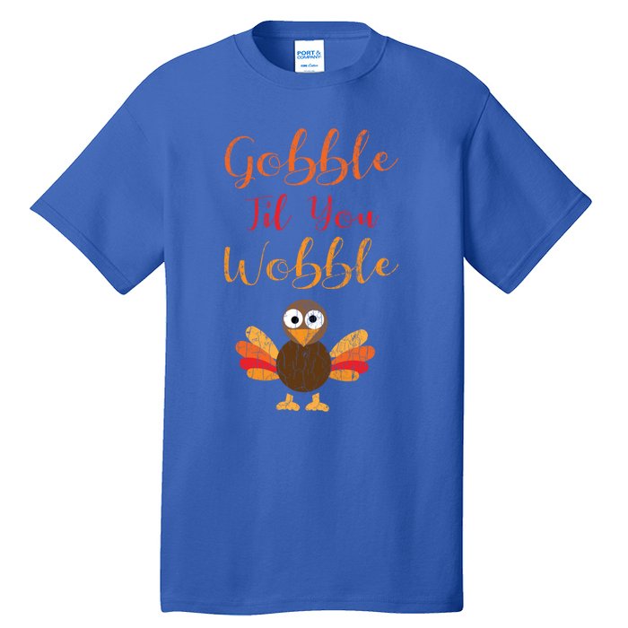 Gobble Till You Wobble Funny Thanksgiving Turkey Graphic Gift Tall T-Shirt