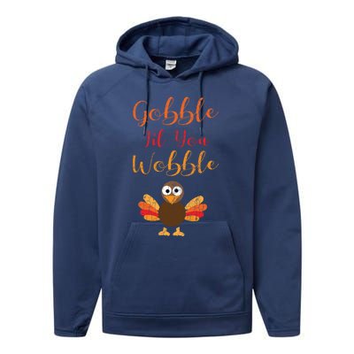 Gobble Till You Wobble Funny Thanksgiving Turkey Graphic Gift Performance Fleece Hoodie