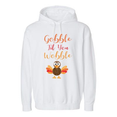 Gobble Till You Wobble Funny Thanksgiving Turkey Graphic Gift Garment-Dyed Fleece Hoodie