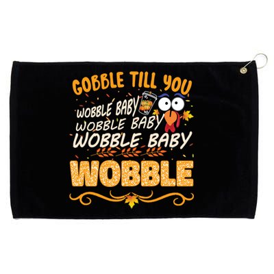 Gobble Till You Wobble Wobble Turkey Gift Grommeted Golf Towel