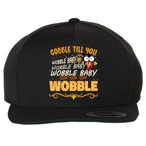 Gobble Till You Wobble Wobble Turkey Gift Wool Snapback Cap