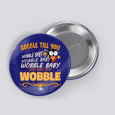 Gobble Till You Wobble Wobble Turkey Gift Button