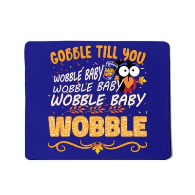 Gobble Till You Wobble Wobble Turkey Gift Mousepad