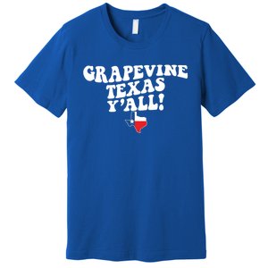 Grapevine Texas YAll Tx Southern Accent Vacation Gift Premium T-Shirt