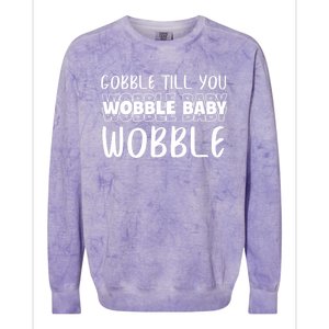 Gobble Till You Wobble Funny Thanksgiving Gift Colorblast Crewneck Sweatshirt