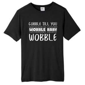 Gobble Till You Wobble Funny Thanksgiving Gift Tall Fusion ChromaSoft Performance T-Shirt