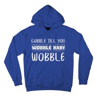 Gobble Till You Wobble Funny Thanksgiving Gift Hoodie