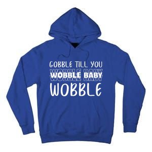 Gobble Till You Wobble Funny Thanksgiving Gift Tall Hoodie