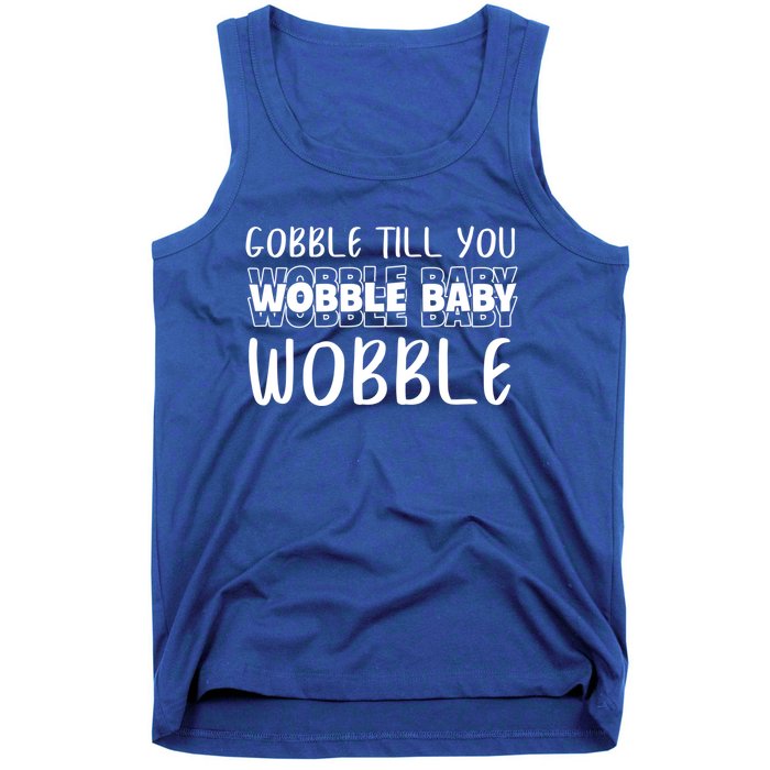 Gobble Till You Wobble Funny Thanksgiving Gift Tank Top