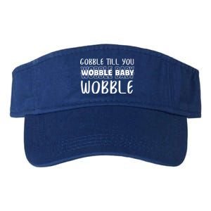 Gobble Till You Wobble Funny Thanksgiving Gift Valucap Bio-Washed Visor