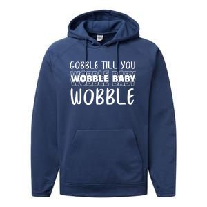 Gobble Till You Wobble Funny Thanksgiving Gift Performance Fleece Hoodie