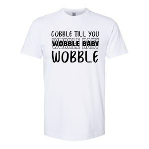 Gobble Till You Wobble Funny Thanksgiving Gift Softstyle CVC T-Shirt