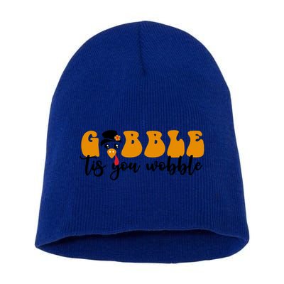 Gobble Til You Wobble Great Gift Thanksgiving Cute Turkey Face Cool Gift Short Acrylic Beanie