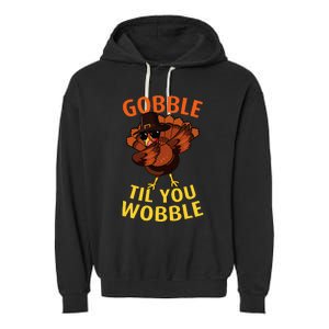 Gobble Til You Wobble Dabbing Turkey Thanksgiving Day Gift Garment-Dyed Fleece Hoodie