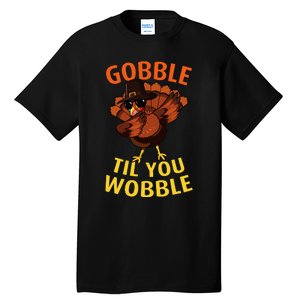 Gobble Til You Wobble Dabbing Turkey Thanksgiving Day Gift Tall T-Shirt