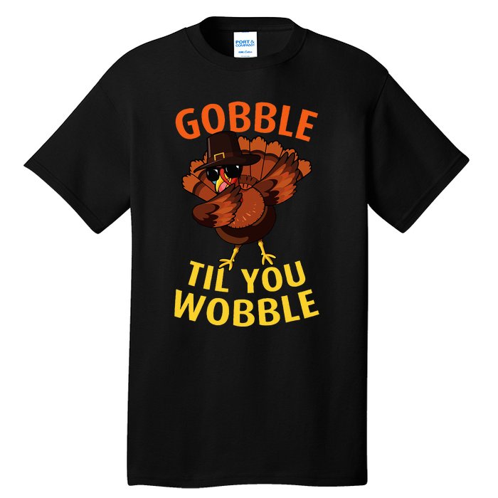 Gobble Til You Wobble Dabbing Turkey Thanksgiving Day Gift Tall T-Shirt