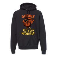 Gobble Til You Wobble Dabbing Turkey Thanksgiving Day Gift Premium Hoodie