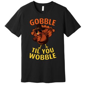 Gobble Til You Wobble Dabbing Turkey Thanksgiving Day Gift Premium T-Shirt